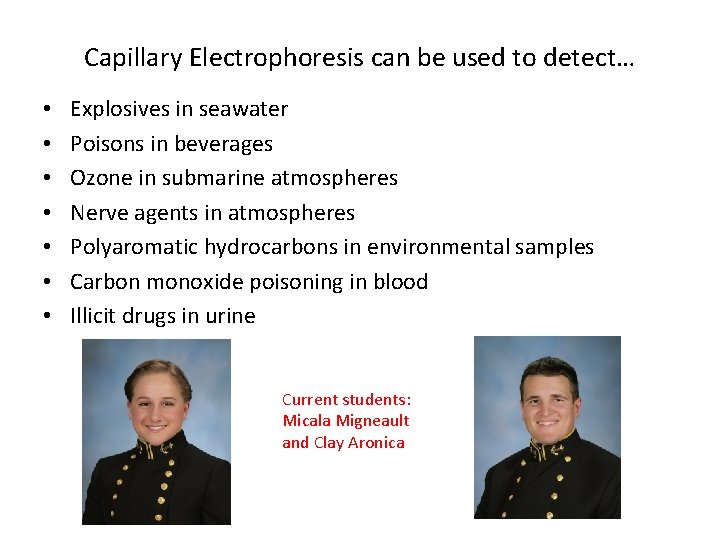 Capillary Electrophoresis can be used to detect… • • Explosives in seawater Poisons in