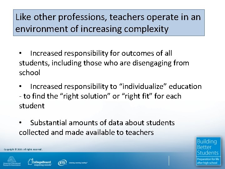 Like other professions, teachers operate in an environment of increasing complexity • Increased responsibility