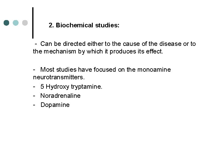 2. Biochemical studies: - Can be directed either to the cause of the disease