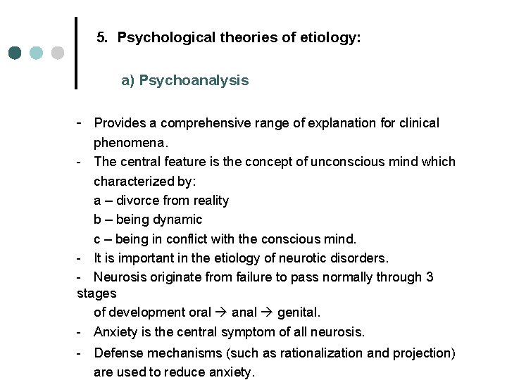 5. Psychological theories of etiology: a) Psychoanalysis - Provides a comprehensive range of explanation