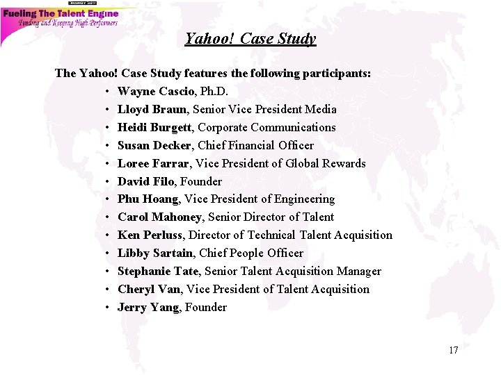 Yahoo! Case Study The Yahoo! Case Study features the following participants: • Wayne Cascio,