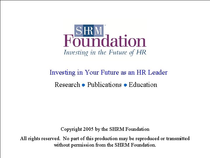SHRM Splash Screen Investing in Your Future as an HR Leader Research Publications Education