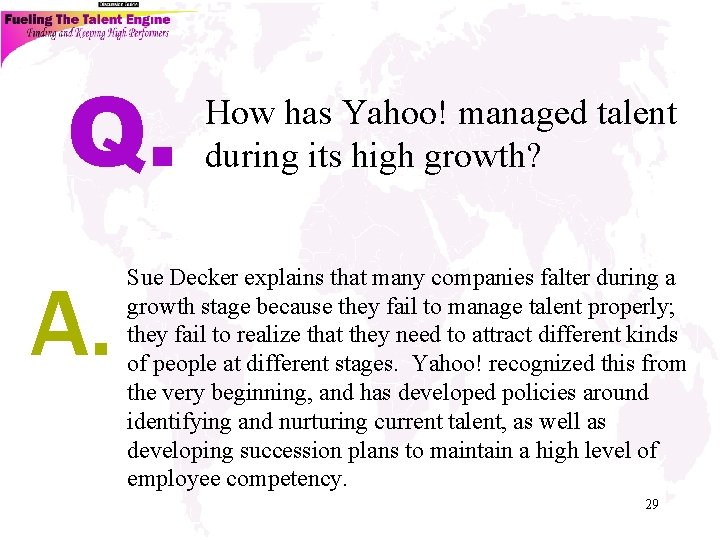 Q. A. How has Yahoo! managed talent during its high growth? Sue Decker explains