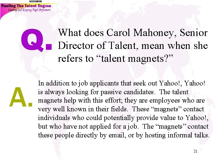 Q. A. What does Carol Mahoney, Senior Director of Talent, mean when she refers