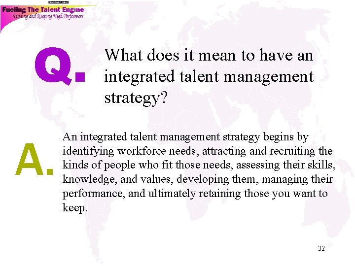 Q. A. What does it mean to have an integrated talent management strategy? An