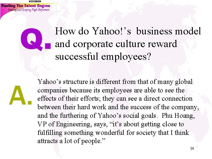 Q. A. How do Yahoo!’s business model and corporate culture reward successful employees? Yahoo’s