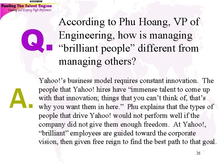 Q. A. According to Phu Hoang, VP of Engineering, how is managing “brilliant people”