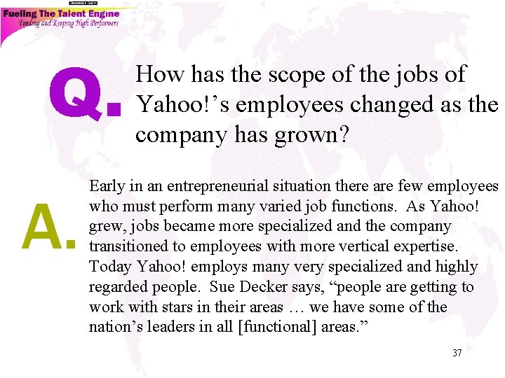 Q. A. How has the scope of the jobs of Yahoo!’s employees changed as