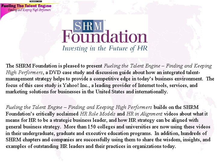 The SHRM Foundation is pleased to present Fueling the Talent Engine – Finding and