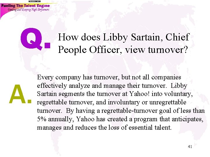 Q. A. How does Libby Sartain, Chief People Officer, view turnover? Every company has