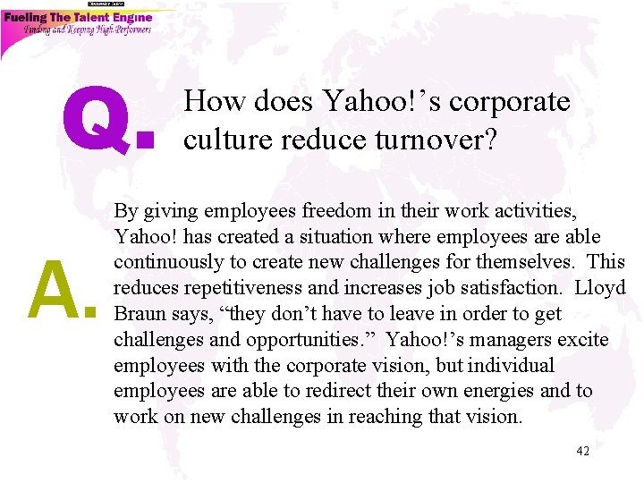 Q. A. How does Yahoo!’s corporate culture reduce turnover? By giving employees freedom in