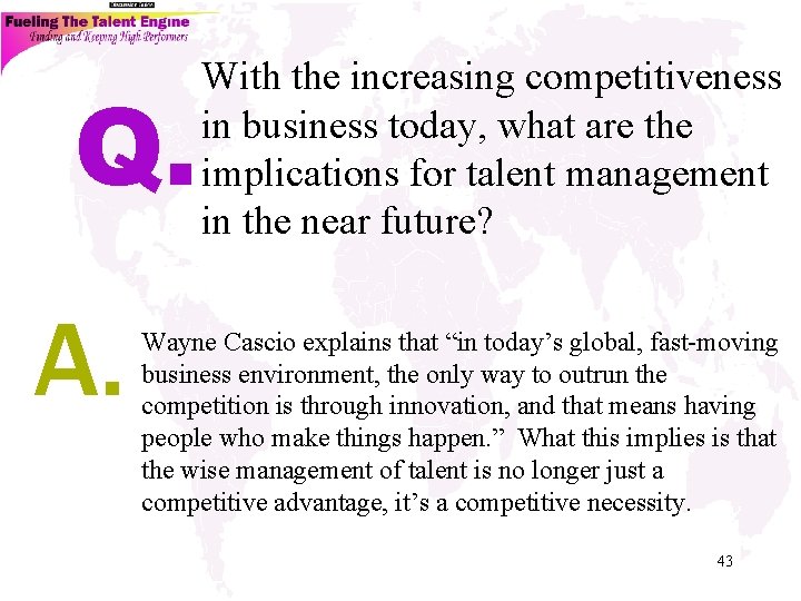 Q. A. With the increasing competitiveness in business today, what are the implications for