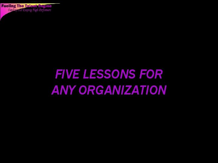 FIVE LESSONS FOR ANY ORGANIZATION 44 