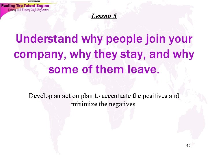 Lesson 5 Understand why people join your company, why they stay, and why some