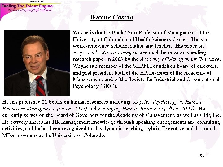 Wayne Cascio Wayne is the US Bank Term Professor of Management at the University