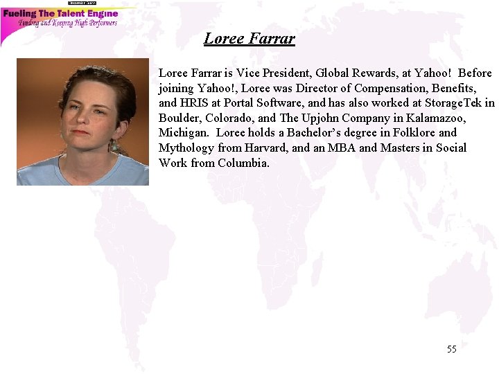 Loree Farrar is Vice President, Global Rewards, at Yahoo! Before joining Yahoo!, Loree was