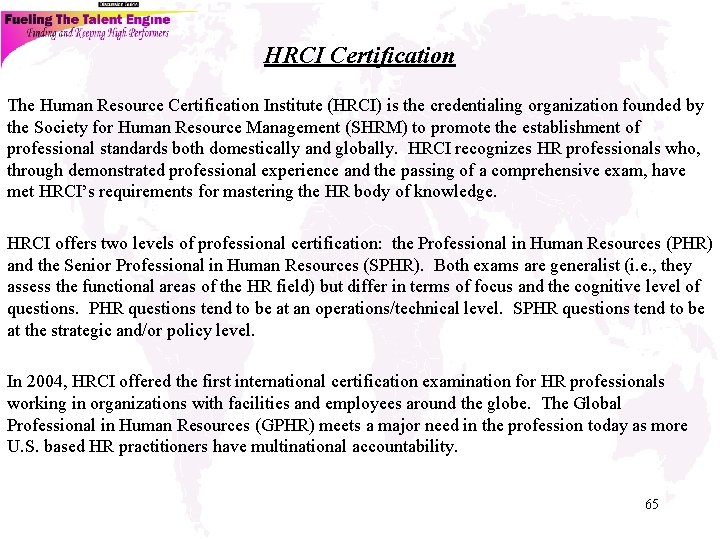 HRCI Certification The Human Resource Certification Institute (HRCI) is the credentialing organization founded by