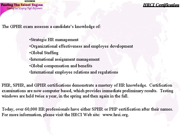 HRCI Certification The GPHR exam assesses a candidate’s knowledge of: • Strategic HR management