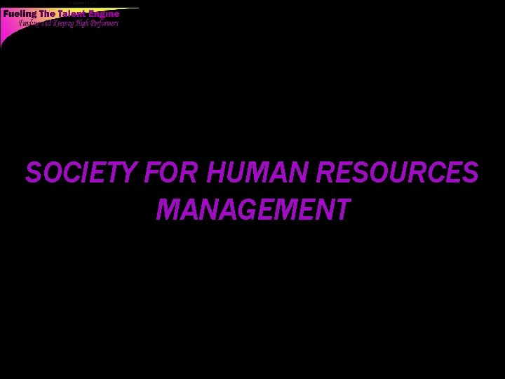 SOCIETY FOR HUMAN RESOURCES MANAGEMENT 67 