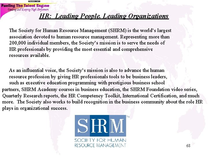 HR: Leading People, Leading Organizations The Society for Human Resource Management (SHRM) is the