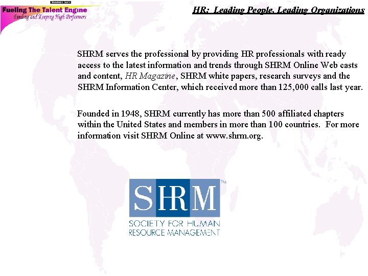 HR: Leading People, Leading Organizations SHRM serves the professional by providing HR professionals with