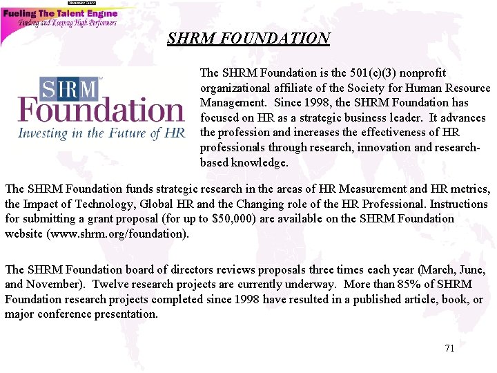 SHRM FOUNDATION The SHRM Foundation is the 501(c)(3) nonprofit organizational affiliate of the Society
