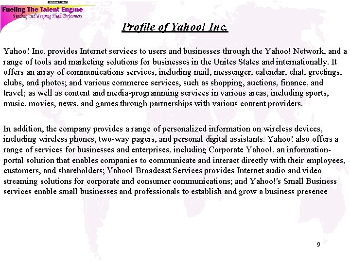 Profile of Yahoo! Inc. provides Internet services to users and businesses through the Yahoo!