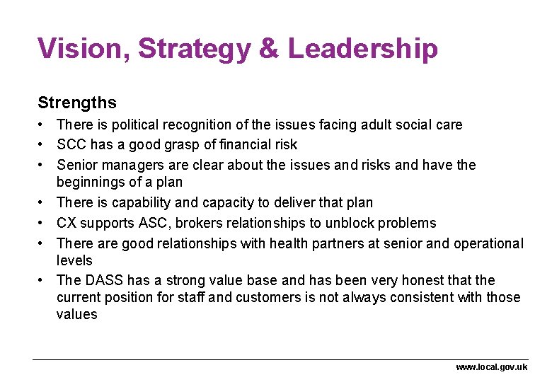 Vision, Strategy & Leadership Strengths • There is political recognition of the issues facing Vision, Strategy & Leadership Strengths • There is political recognition of the issues facing