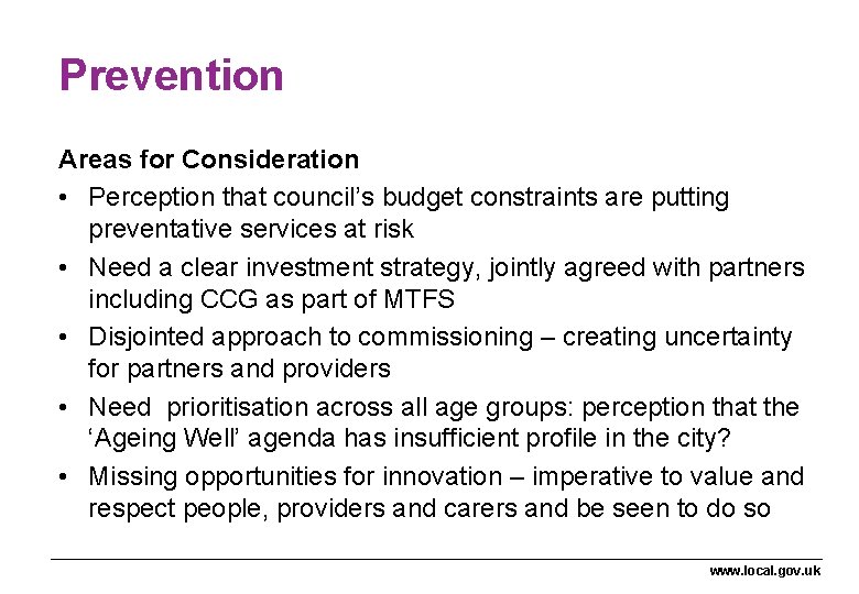 Prevention Areas for Consideration • Perception that council’s budget constraints are putting preventative services Prevention Areas for Consideration • Perception that council’s budget constraints are putting preventative services