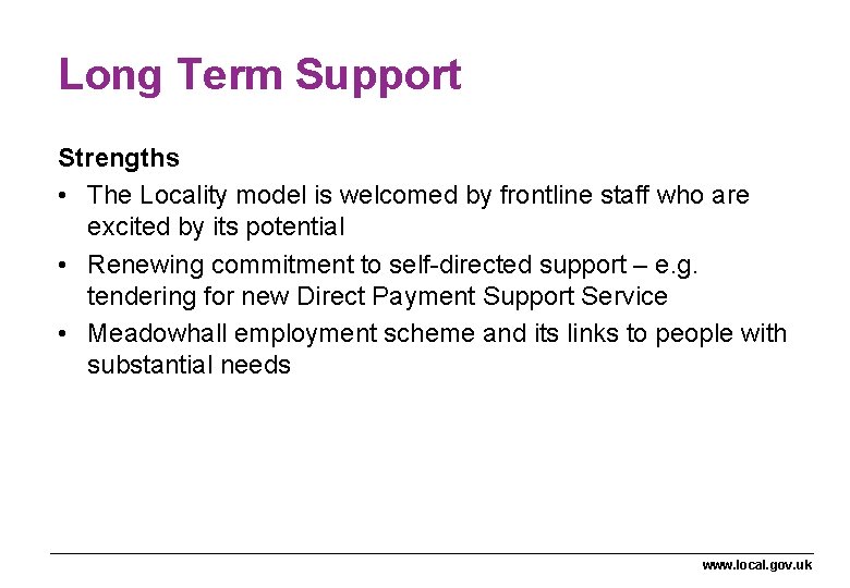 Long Term Support Strengths • The Locality model is welcomed by frontline staff who Long Term Support Strengths • The Locality model is welcomed by frontline staff who