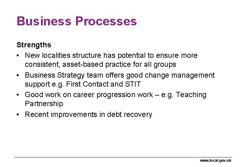 Business Processes Strengths • New localities structure has potential to ensure more consistent, asset-based Business Processes Strengths • New localities structure has potential to ensure more consistent, asset-based