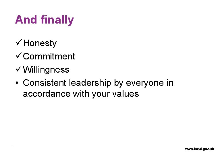 And finally ü Honesty ü Commitment ü Willingness • Consistent leadership by everyone in And finally ü Honesty ü Commitment ü Willingness • Consistent leadership by everyone in
