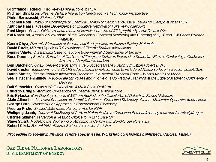 Gianfranco Federici, Plasma-Wall Interactions in ITER Michael Ulrickson, Plasma Surface Interaction Needs From a