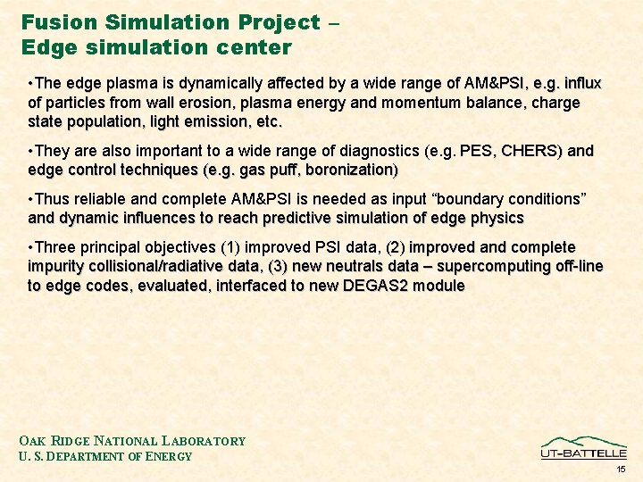 Fusion Simulation Project – Edge simulation center • The edge plasma is dynamically affected