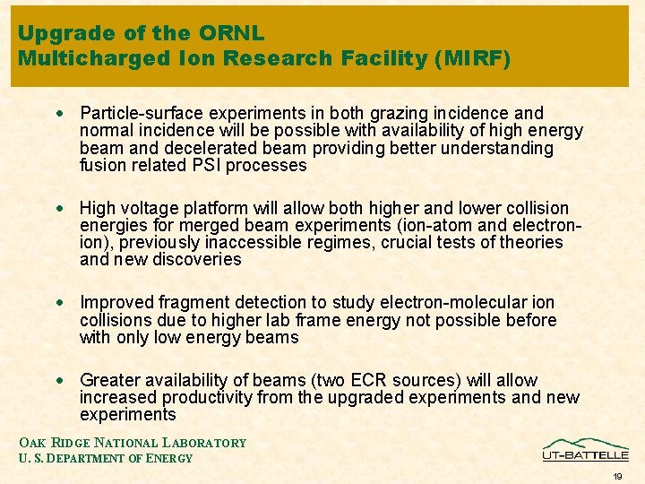 Upgrade of the ORNL Multicharged Ion Research Facility (MIRF) · Particle-surface experiments in both