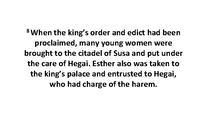 8 When the king’s order and edict had been proclaimed, many young women were