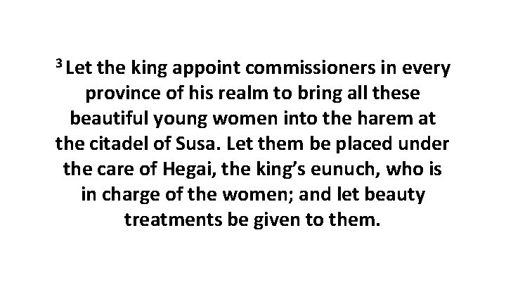 3 Let the king appoint commissioners in every province of his realm to bring