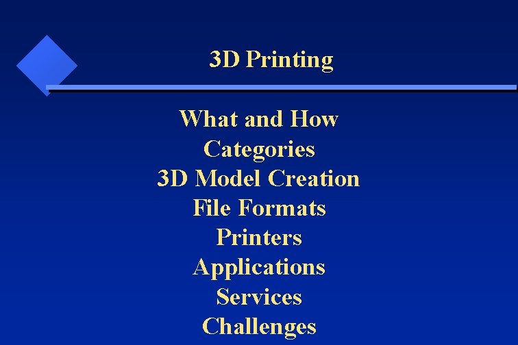3 D Printing What and How Categories 3 D Model Creation File Formats Printers