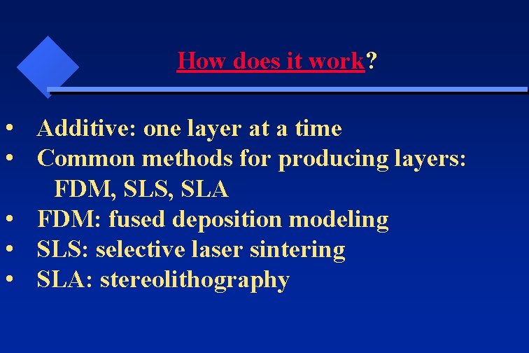 How does it work? • Additive: one layer at a time • Common methods