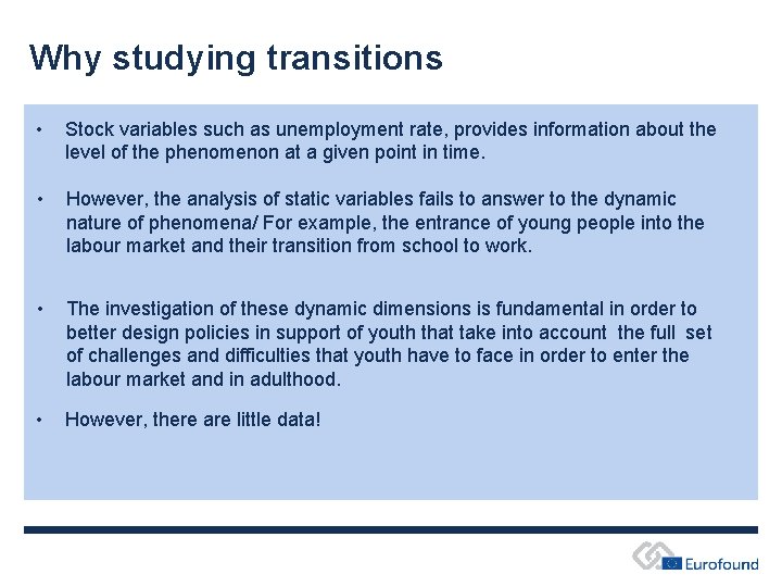 Why studying transitions • Stock variables such as unemployment rate, provides information about the Why studying transitions • Stock variables such as unemployment rate, provides information about the
