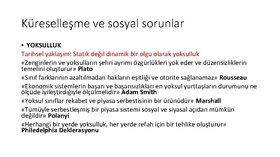 Küreselleşme ve sosyal sorunlar • YOKSULLUK Tarihsel yaklaşım: Statik değil dinamik bir olgu olarak