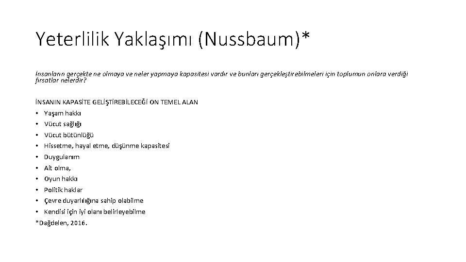 Yeterlilik Yaklaşımı (Nussbaum)* İnsanların gerçekte ne olmaya ve neler yapmaya kapasitesi vardır ve bunları