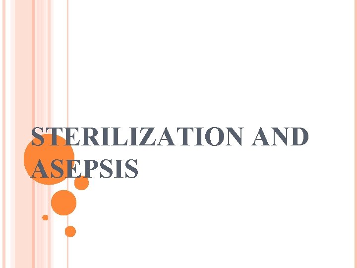 STERILIZATION AND ASEPSIS 