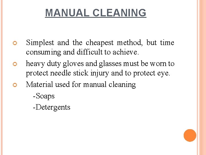 MANUAL CLEANING Simplest and the cheapest method, but time consuming and difficult to achieve.