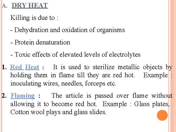 A. DRY HEAT Killing is due to : - Dehydration and oxidation of organisms