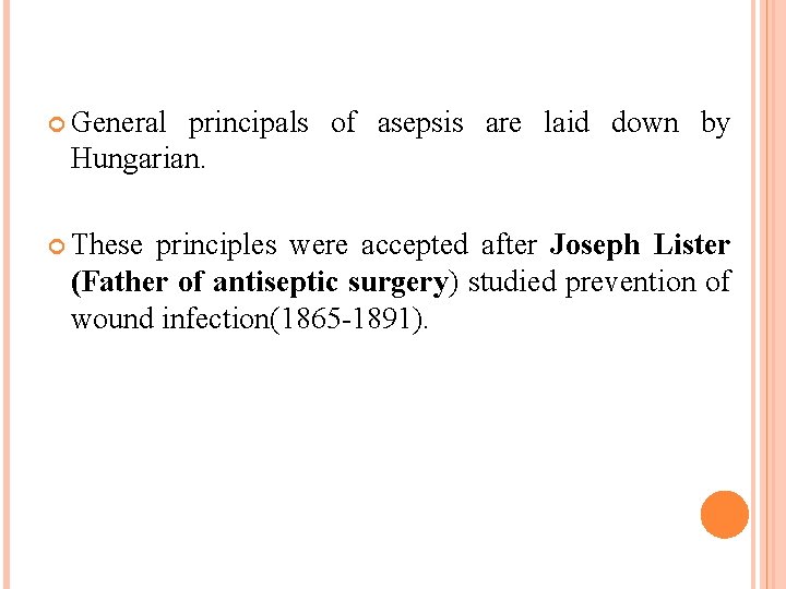  General principals of asepsis are laid down by Hungarian. These principles were accepted