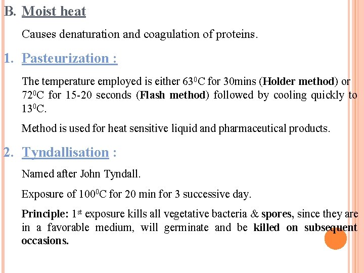 B. Moist heat Causes denaturation and coagulation of proteins. 1. Pasteurization : The temperature