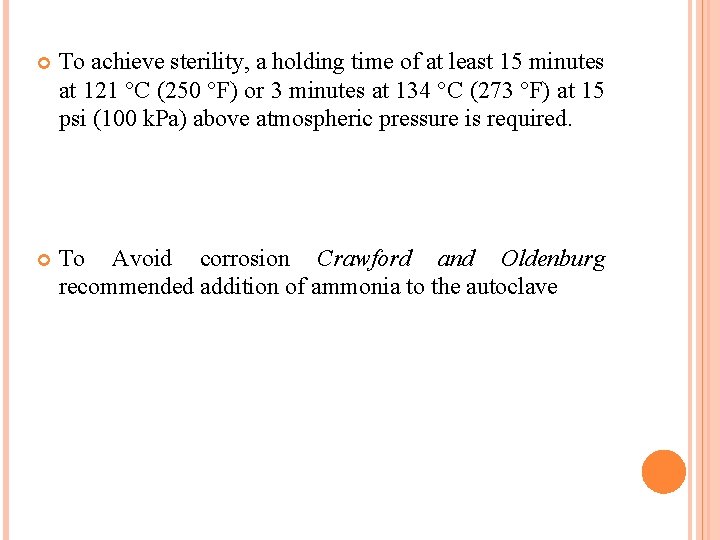  To achieve sterility, a holding time of at least 15 minutes at 121