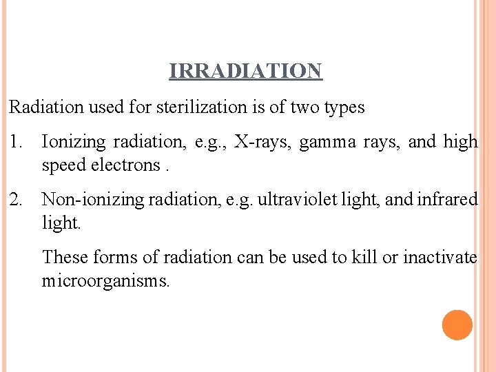 IRRADIATION Radiation used for sterilization is of two types 1. Ionizing radiation, e. g.