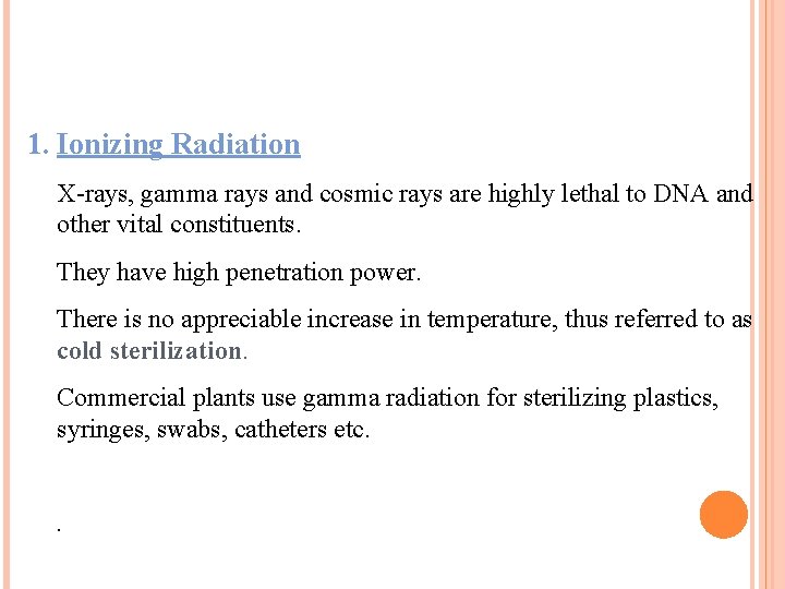 1. Ionizing Radiation X-rays, gamma rays and cosmic rays are highly lethal to DNA